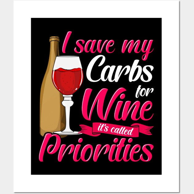 I Save My Carbs For Wine It's Called Priorities Wall Art by theperfectpresents